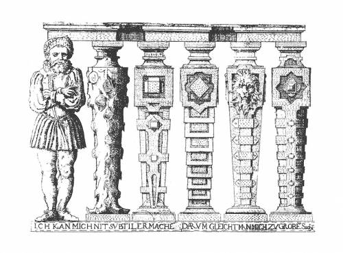 The metamorphosis of the column by Gabriel Krammer, "Architectura von den fünf  Säulen samt ihren Ornamenten und Zierden", Prague 1600